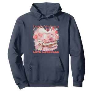 Funny Books Are My Love Language Hoodie Book Lovers Coffee Valentine's Day TS11 Navy Print Your Wear