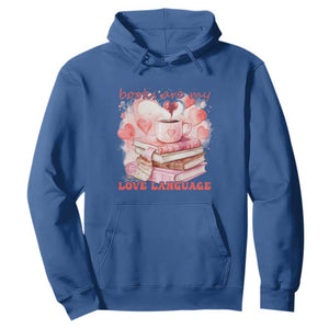 Funny Books Are My Love Language Hoodie Book Lovers Coffee Valentine's Day TS11 Royal Blue Print Your Wear