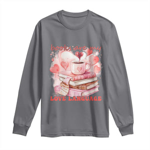 Funny Books Are My Love Language Long Sleeve Shirt Book Lovers Coffee Valentine's Day TS11 Charcoal Print Your Wear