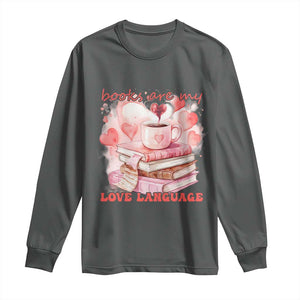 Funny Books Are My Love Language Long Sleeve Shirt Book Lovers Coffee Valentine's Day TS11 Dark Heather Print Your Wear