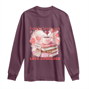 Funny Books Are My Love Language Long Sleeve Shirt Book Lovers Coffee Valentine's Day TS11 Maroon Print Your Wear