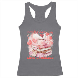 Funny Books Are My Love Language Racerback Tank Top Book Lovers Coffee Valentine's Day TS11 Charcoal Print Your Wear