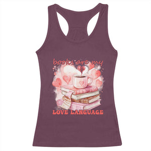 Funny Books Are My Love Language Racerback Tank Top Book Lovers Coffee Valentine's Day TS11 Maroon Print Your Wear