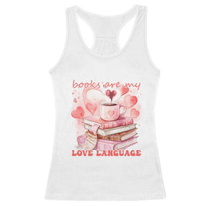 Funny Books Are My Love Language Racerback Tank Top Book Lovers Coffee Valentine's Day TS11 White Print Your Wear