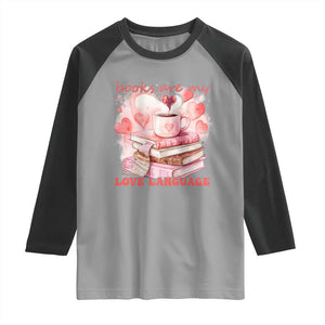 Funny Books Are My Love Language Raglan Shirt Book Lovers Coffee Valentine's Day TS11 Sport Gray Black Print Your Wear