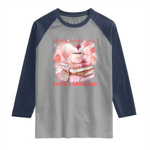 Funny Books Are My Love Language Raglan Shirt Book Lovers Coffee Valentine's Day TS11 Sport Gray Navy Print Your Wear