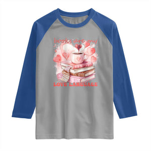 Funny Books Are My Love Language Raglan Shirt Book Lovers Coffee Valentine's Day TS11 Sport Gray Royal Print Your Wear