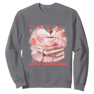 Funny Books Are My Love Language Sweatshirt Book Lovers Coffee Valentine's Day TS11 Charcoal Print Your Wear