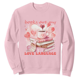 Funny Books Are My Love Language Sweatshirt Book Lovers Coffee Valentine's Day TS11 Light Pink Print Your Wear