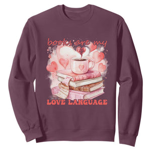 Funny Books Are My Love Language Sweatshirt Book Lovers Coffee Valentine's Day TS11 Maroon Print Your Wear