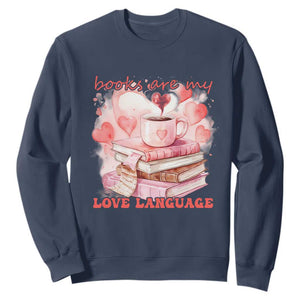 Funny Books Are My Love Language Sweatshirt Book Lovers Coffee Valentine's Day TS11 Navy Print Your Wear