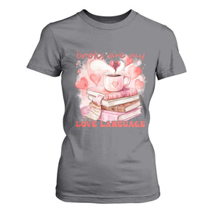 Funny Books Are My Love Language T Shirt For Women Book Lovers Coffee Valentine's Day TS11 Charcoal Print Your Wear