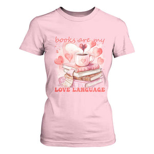 Funny Books Are My Love Language T Shirt For Women Book Lovers Coffee Valentine's Day TS11 Light Pink Print Your Wear