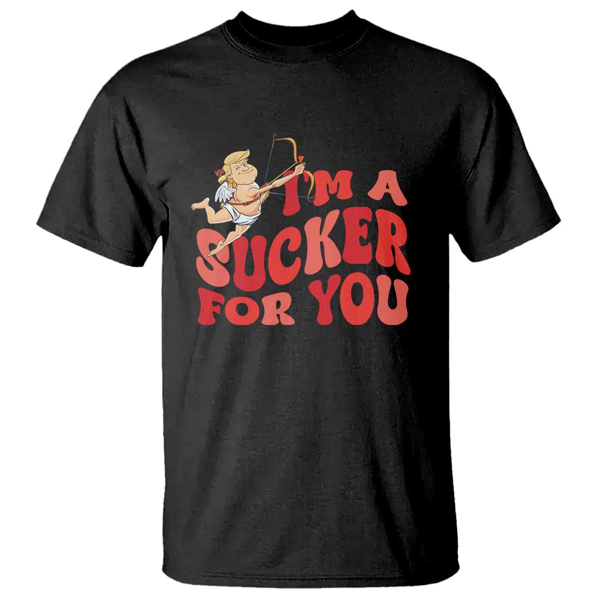 Funny Cupid Trump Valentine's Day I'm A Sucker For You T Shirt TS11 Black Print Your Wear