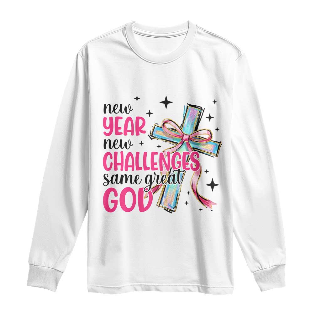 New Year New Challenges Same Great God Long Sleeve Shirt Christian New Year Eve TS11 White Print Your Wear