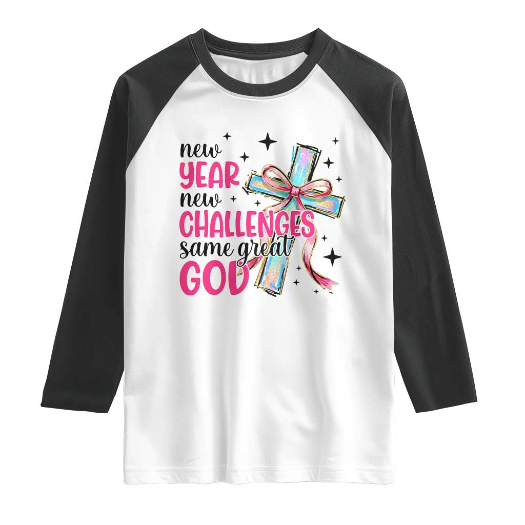 New Year New Challenges Same Great God Raglan Shirt Christian New Year Eve TS11 White Black Print Your Wear