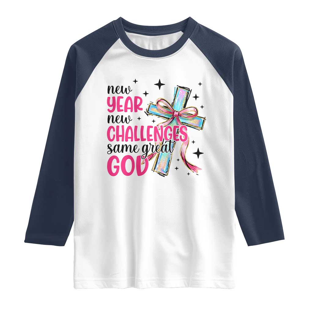 New Year New Challenges Same Great God Raglan Shirt Christian New Year Eve TS11 White Navy Print Your Wear