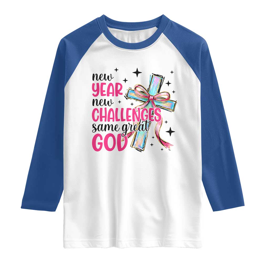 New Year New Challenges Same Great God Raglan Shirt Christian New Year Eve TS11 White Royal Print Your Wear