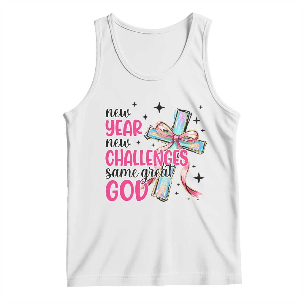 New Year New Challenges Same Great God Tank Top Christian New Year Eve TS11 White Print Your Wear