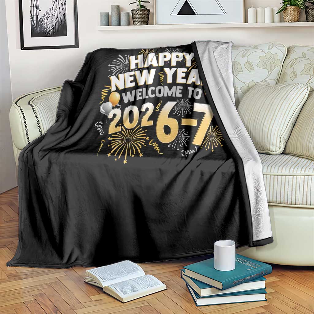Funny 67 New Year Throw Blanket Happy New Year Welcome To 2026 7 TS11 Print Your Wear