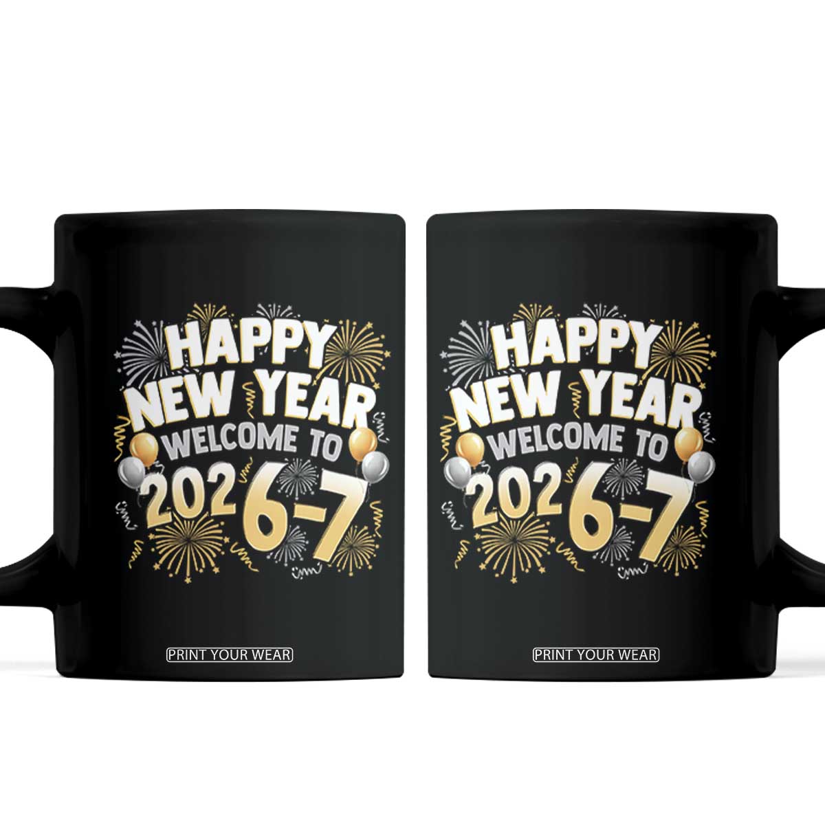 Funny 67 New Year Coffee Mug Happy New Year Welcome To 2026 7 TS11 Black Print Your Wear