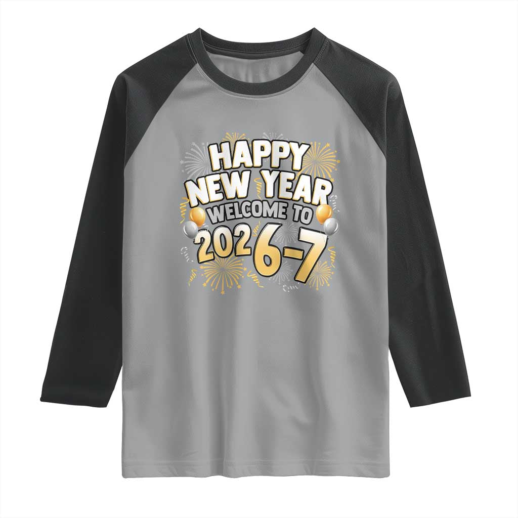 Funny 67 New Year Raglan Shirt Happy New Year Welcome To 2026 7 TS11 Sport Gray Black Print Your Wear