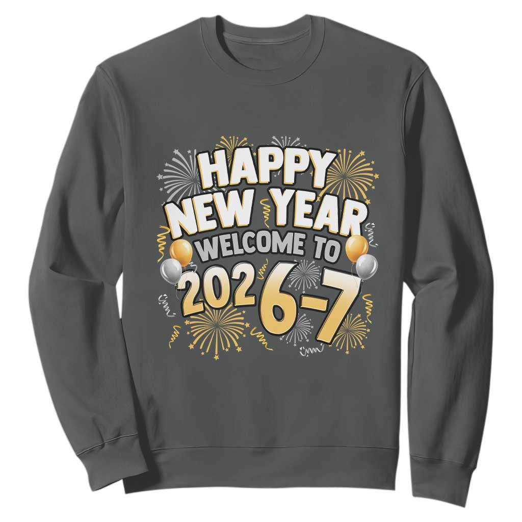 Funny 67 New Year Sweatshirt Happy New Year Welcome To 2026 7 TS11 Dark Heather Print Your Wear