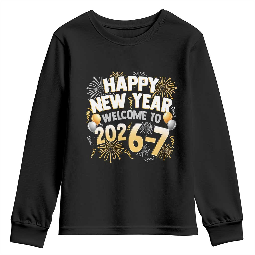 Funny 67 New Year Youth Sweatshirt Happy New Year Welcome To 2026 7 TS11 Black Print Your Wear
