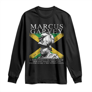 Marcus Garvey Quote Long Sleeve Shirt A People Without The Knowledge Of Their Past History Origin And Culture Jamaican Flag TS11 Black Print Your Wear