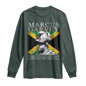 Marcus Garvey Quote Long Sleeve Shirt A People Without The Knowledge Of Their Past History Origin And Culture Jamaican Flag TS11 Dark Forest Green Print Your Wear