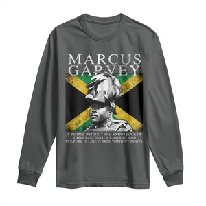 Marcus Garvey Quote Long Sleeve Shirt A People Without The Knowledge Of Their Past History Origin And Culture Jamaican Flag TS11 Dark Heather Print Your Wear