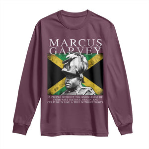 Marcus Garvey Quote Long Sleeve Shirt A People Without The Knowledge Of Their Past History Origin And Culture Jamaican Flag TS11 Maroon Print Your Wear