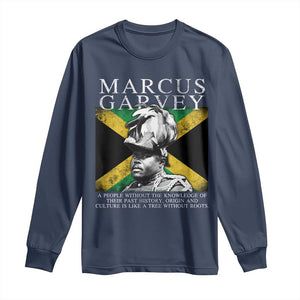 Marcus Garvey Quote Long Sleeve Shirt A People Without The Knowledge Of Their Past History Origin And Culture Jamaican Flag TS11 Navy Print Your Wear