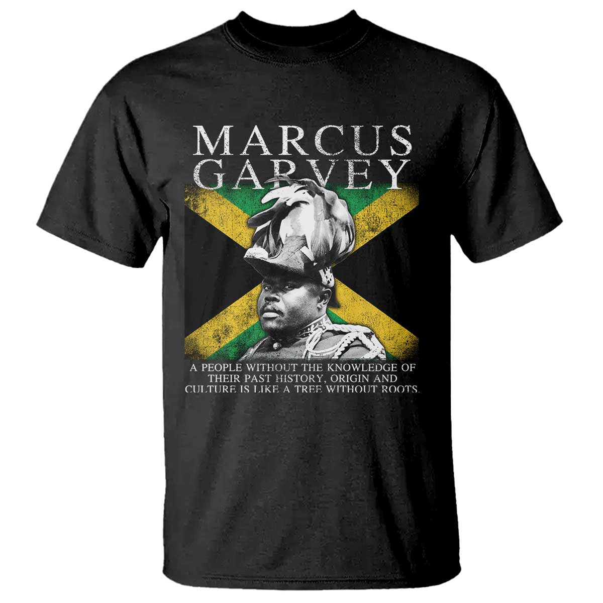 Marcus Garvey Quote T Shirt - A People Without The Knowledge Of Their Past History Origin And Culture Jamaican Flag TS11 Black Print Your Wear