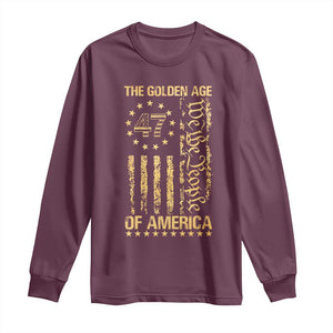 Trump 2025 The Golden Age Of America Long Sleeve Shirt 47TH President Golden American Flag TS11 Maroon Print Your Wear