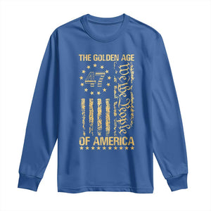 Trump 2025 The Golden Age Of America Long Sleeve Shirt 47TH President Golden American Flag TS11 Royal Blue Print Your Wear