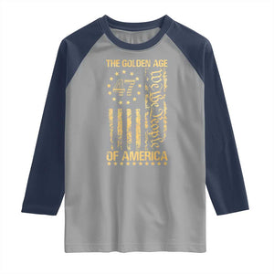 Trump 2025 The Golden Age Of America Raglan Shirt 47TH President Golden American Flag TS11 Sport Gray Navy Print Your Wear