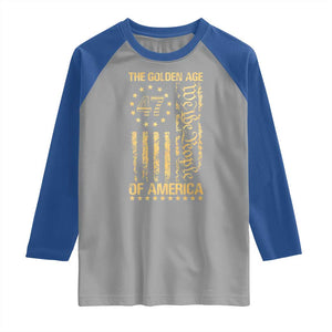 Trump 2025 The Golden Age Of America Raglan Shirt 47TH President Golden American Flag TS11 Sport Gray Royal Print Your Wear