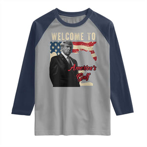 Funny Trump Welcome To America's Gulf Raglan Shirt Vintage American Flag TS11 Sport Gray Navy Print Your Wear