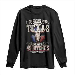 Funny Texan Long Sleeve Shirt United States Of America You Mean Texas And It's 49 Bitches TS11 Black Print Your Wear