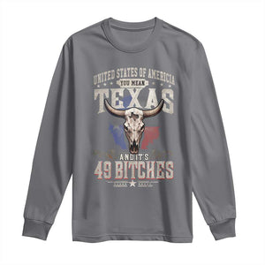 Funny Texan Long Sleeve Shirt United States Of America You Mean Texas And It's 49 Bitches TS11 Charcoal Print Your Wear