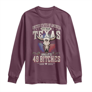 Funny Texan Long Sleeve Shirt United States Of America You Mean Texas And It's 49 Bitches TS11 Maroon Print Your Wear