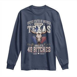 Funny Texan Long Sleeve Shirt United States Of America You Mean Texas And It's 49 Bitches TS11 Navy Print Your Wear