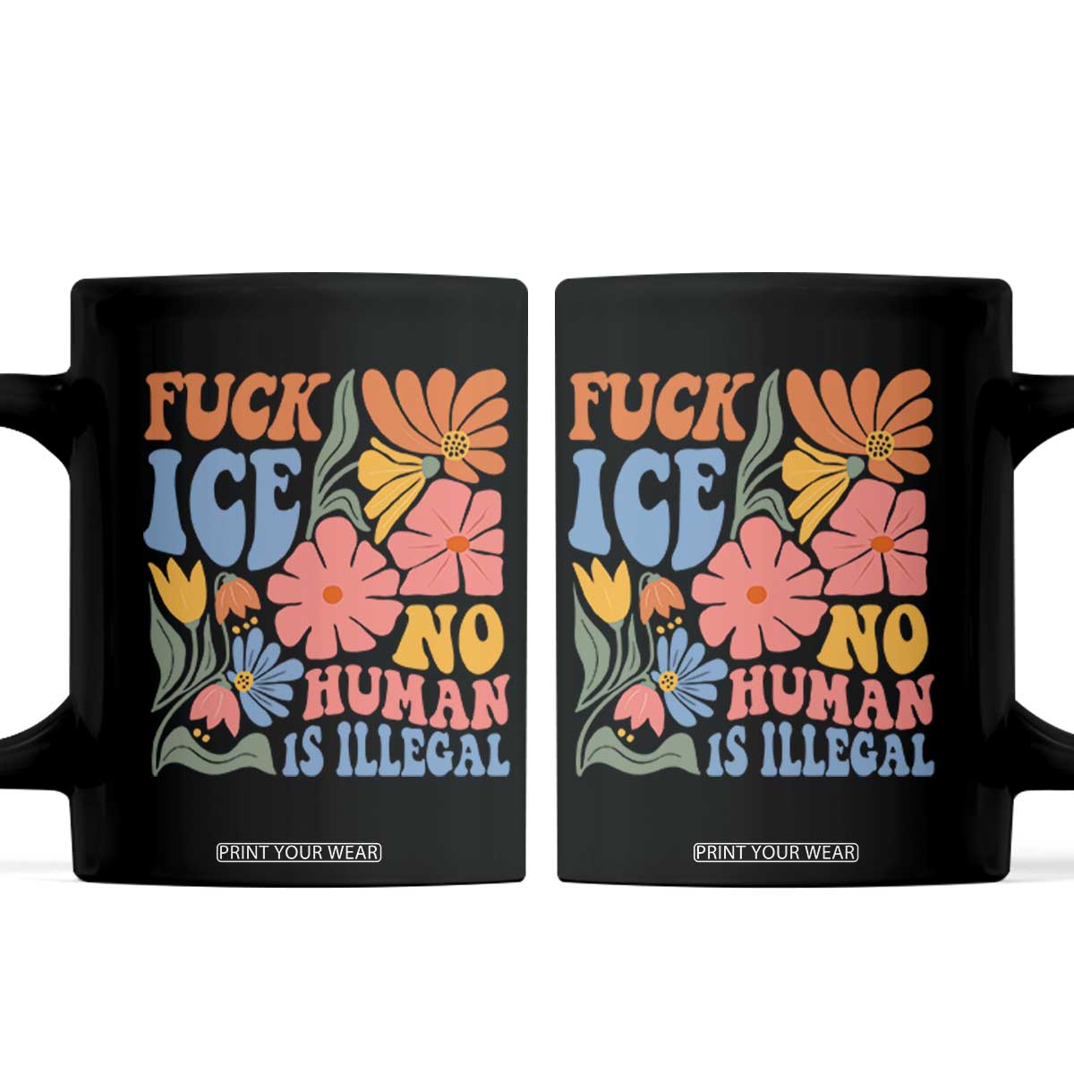 Fck Ice No Human Is Illegal Coffee Mug Immigration Rights Protest Rertro Floral TS11 Black Print Your Wear