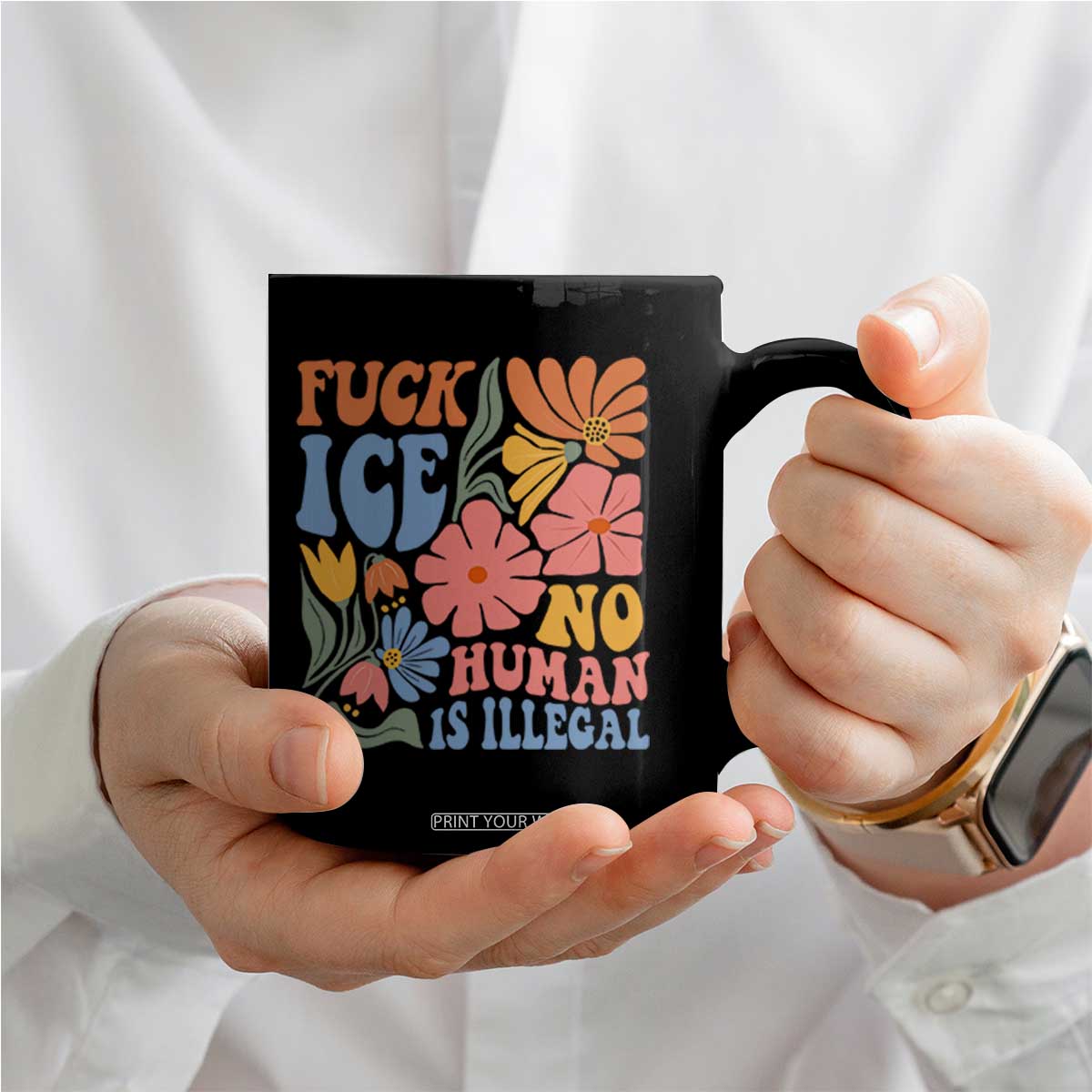 Fck Ice No Human Is Illegal Coffee Mug Immigration Rights Protest Rertro Floral TS11 Print Your Wear