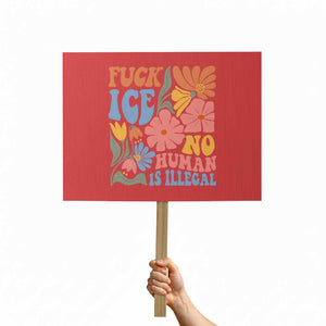 Fck Ice No Human Is Illegal Protest Sign Immigration Rights Protest Rertro Floral TS11 Horizontal 18" × 24" Red Print Your Wear