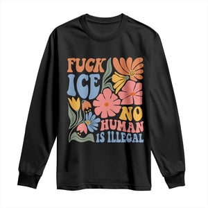 Fck Ice No Human Is Illegal Long Sleeve Shirt Immigration Rights Protest Rertro Floral TS11 Black Print Your Wear