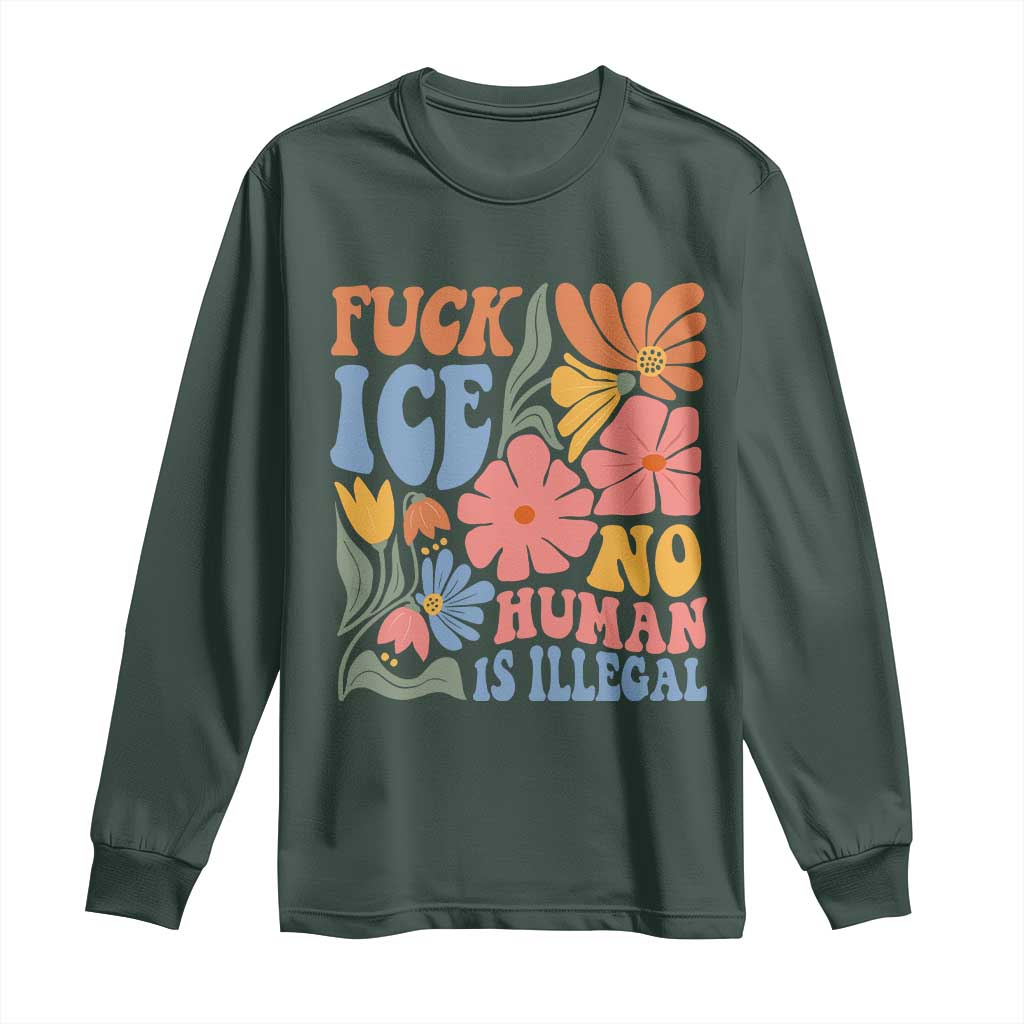 Fck Ice No Human Is Illegal Long Sleeve Shirt Immigration Rights Protest Rertro Floral TS11 Dark Forest Green Print Your Wear