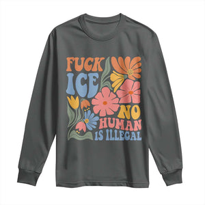 Fck Ice No Human Is Illegal Long Sleeve Shirt Immigration Rights Protest Rertro Floral TS11 Dark Heather Print Your Wear