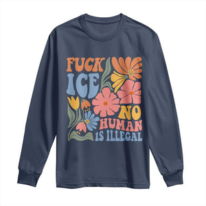 Fck Ice No Human Is Illegal Long Sleeve Shirt Immigration Rights Protest Rertro Floral TS11 Navy Print Your Wear